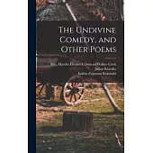 The Undivine Comedy, and Other Poems