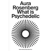 Aura Rosenberg: What Is Psychedelic