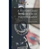 A History and Handbook of Photography