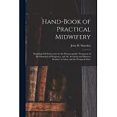 Hand-Book of Practical Midwifery: Including Full Instruction for the Homoeopathic Treatment of the Disorders of Pregnancy, and the Accidents and Disea