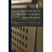 English Field Hockey For Men And Women: Official Publication Of The A.f.h.a., Comp. By Constance M.k. Applebee