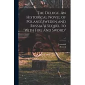 The Deluge. An Historical Novel of Poland, Sweden and Russia. A Sequel to With Fire and Sword; v.1