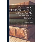 Dictionary Lexicon da Tasca Dilg Linguaig Romansch-Tudesc