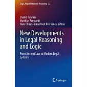 New Developments in Legal Reasoning and Logic: From Ancient Law to Modern Legal Systems