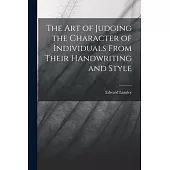The Art of Judging the Character of Individuals From Their Handwriting and Style