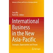 International Business in the New Asia-Pacific: Strategies, Opportunities and Threats