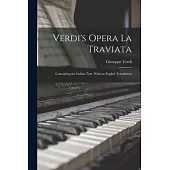 Verdi’s Opera La Traviata: Containing the Italian Text, With an English Translation