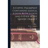 A Coptic Palimpsest Containing Joshua, Judges, Ruth, Judith and Esther in the Sahidic Dialect