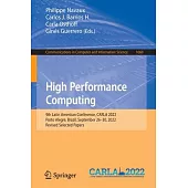 High Performance Computing: 9th Latin American Conference, Carla 2022, Porto Alegre, Brazil, September 26-30, 2022, Revised Selected Papers