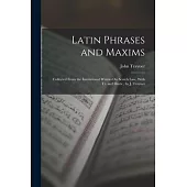 Latin Phrases and Maxims: Collected From the Institutional Writers On Scotch Law, With Tr. and Illustr., by J. Trayner