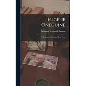 Eugene Oneguine: A Romance of Russian Life in Verse