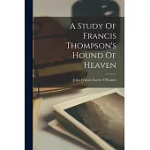 A Study Of Francis Thompson’s Hound Of Heaven
