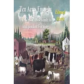 Ten Acres Enough: The Classic 1864 Guide to Independent Farming