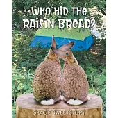 Who Hid the Raisin Bread?