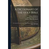 A Dictionary of the Holy Bible: For General use in the Study of the Scriptures; With Engravings, Maps, and Tables