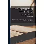 The Treasury of the Psalter: An Aid to the Better Understanding of the Psalms in Their Use for Public and Private Devotion