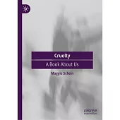 Cruelty: A Book about Us