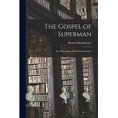 The Gospel of Superman: The Philosophy of Friedrich Nietzsche