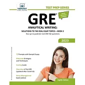 GRE Analytical Writing: Solutions to the Real Essay Topics - Book 2