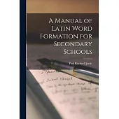 A Manual of Latin Word Formation for Secondary Schools
