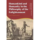 Humankind and Humanity in the Philosophy of the Enlightenment: From Locke to Kant