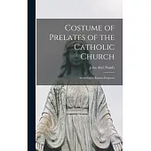 Costume of Prelates of the Catholic Church: According to Roman Etiquette