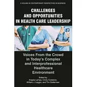 Challenges and Opportunities in Healthcare Leadership: Voices from the Crowd in Today’s Complex and Interprofessional Healthcare Environment