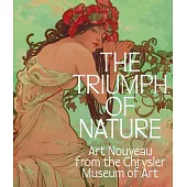 The Triumph of Nature: Art Nouveau from the Chrysler Museum of Art