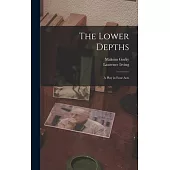 The Lower Depths; a Play in Four Acts