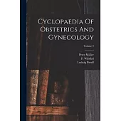 Cyclopaedia Of Obstetrics And Gynecology; Volume 9