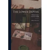 The Lower Depths; a Play in Four Acts