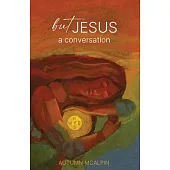 But Jesus: a Conversation