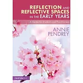 Reflection and Reflective Spaces in the Early Years: A Guide for Students and Practitioners