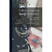 Three-Colour Photography: With Special Reference to Three-Colour Printing and Similar Processes