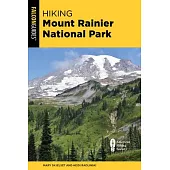 Hiking Mount Rainier National Park: A Guide to the Park’s Greatest Hiking Adventures