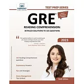 GRE Reading Comprehension: Detailed Solutions to 325 Questions