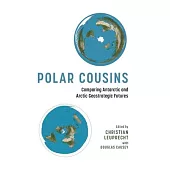 Polar Cousins: Comparing Antarctic and Arctic Geostrategic Futures