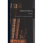 Obstetrics; a Text-book for the use of Students and Practitioners