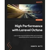 High Performance with Laravel Octane: Learn to fine-tune and optimize PHP and Laravel apps using Octane and an asynchronous approach