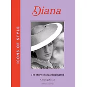 Icons of Style: Diana: The Story of a Fashion Icon