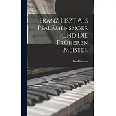 Franz Liszt als Psalämensnger und die Früheren Meister