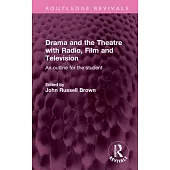 Drama and the Theatre with Radio, Film and Television: An Outline for the Student