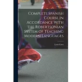Complete Spanish Course in Accordance With the Robertsonian System of Teaching Modern Languages