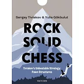 Rock Solid Chess: Tiviakov’s Unbeatable Strategies: Pawn Structures