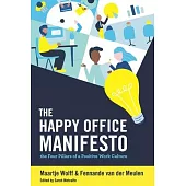 The Happy Office Manifesto: The Four Pillars of a Positive Work Culture