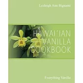 Hawai’ian Vanilla Cookbook: Everything Vanilla