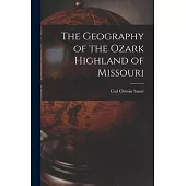 The Geography of the Ozark Highland of Missouri [electronic Resource]