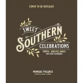 Sweet Celebrations: Easy, Southern-Inspired Desserts for Special Occasions