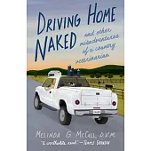 Driving Home Naked: And Other Misadventures of a Country Veterinarian