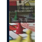 Children’s Singing Games: With the Tunes to Which They Are Sung: 1St-2Nd Series; Volume 2